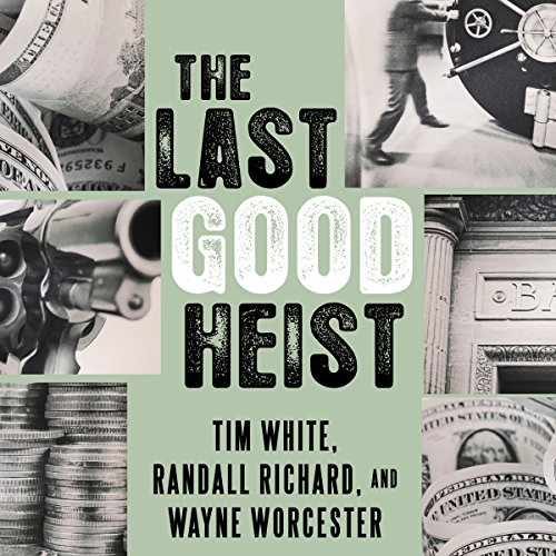 The Last Good Heist: The Inside Story of The Biggest Single Payday in the Criminal History of the Northeast audiobook cover