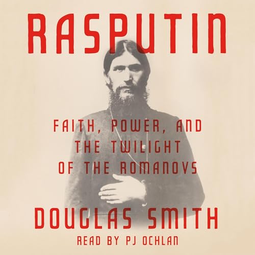 Rasputin: Faith, Power, and the Twilight of the Romanovs audiobook cover