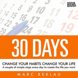 30 Days - Change Your Habits, Change Your Life: A Couple of Simple Steps Every Day to Create the Life You Want audiobook cover