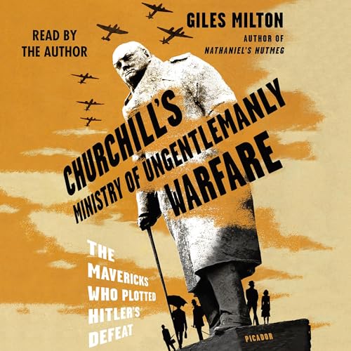 Churchill's Ministry of Ungentlemanly Warfare: The Mavericks Who Plotted Hitler's Defeat audiobook cover