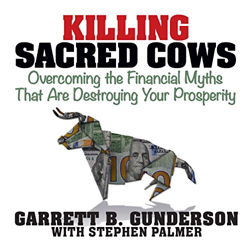 Killing Sacred Cows: Overcoming the Financial Myths That Are Destroying Your Prosperity audiobook cover