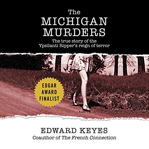 The Michigan Murders: The True Story of the Ypsilanti Ripper's Reign of Terror audiobook cover