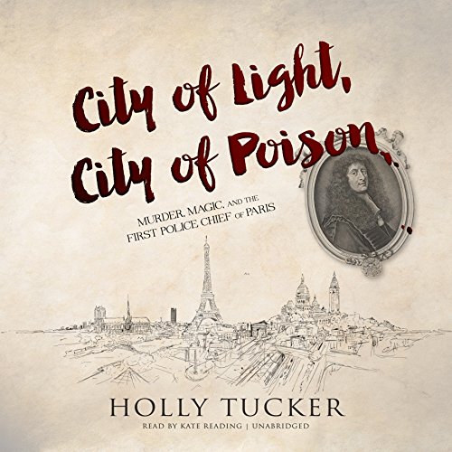 City of Light, City of Poison: Murder, Magic, and the First Police Chief of Paris audiobook cover