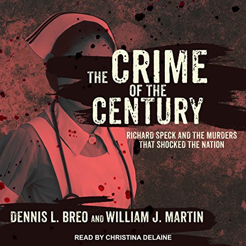 The Crime of the Century: Richard Speck and the Murders That Shocked a Nation audiobook cover