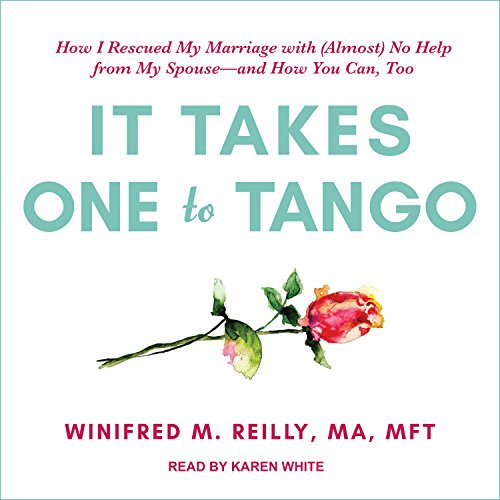It Takes One to Tango: How I Rescued My Marriage with (Almost) No Help from My Spouse - and How You Can, Too audiobook cover