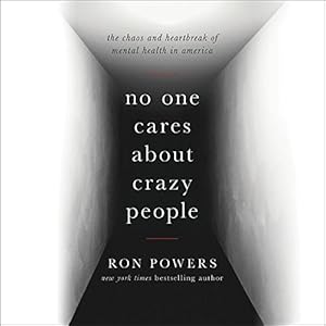 No One Cares About Crazy People: The Chaos and Heartbreak of Mental Health in America audiobook cover