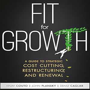 Fit for Growth: A Guide to Strategic Cost Cutting, Restructuring, and Renewal audiobook cover