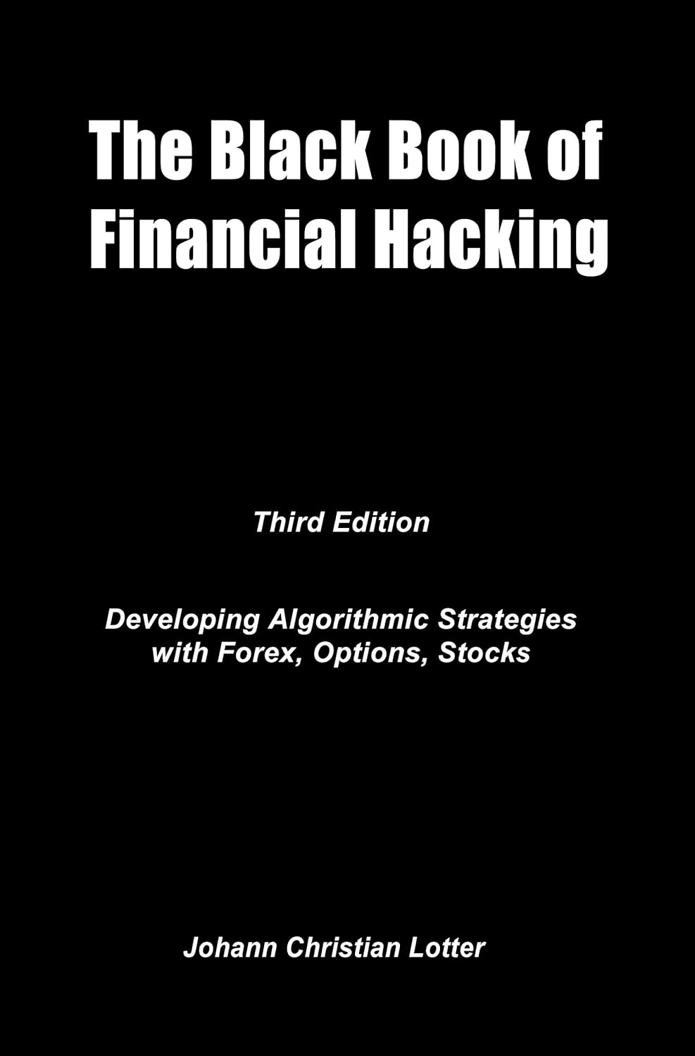 The Black Book of Financial Hacking: Developing Algorithmic Strategies for Forex, Options, Stocks audiobook cover