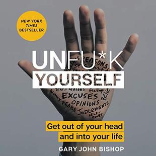 Unfu*k Yourself: Get Out of Your Head and into Your Life audiobook cover