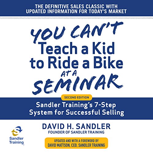 You Can‚Äôt Teach a Kid to Ride a Bike at a Seminar, 2nd Edition: Sandler Training‚Äôs 7-Step System for Successful Selling audiobook cover