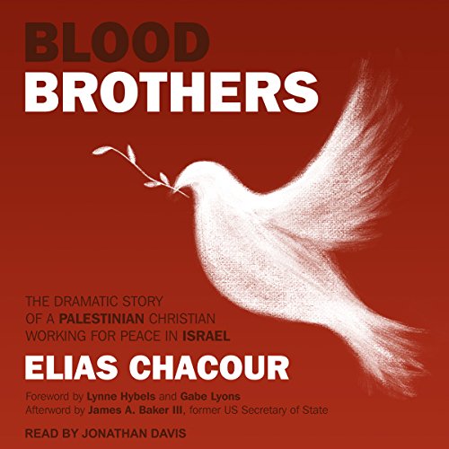 Blood Brothers: The Dramatic Story of a Palestinian Christian Working for Peace in Israel audiobook cover