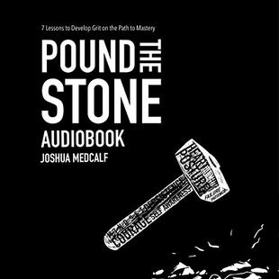 Pound the Stone: 7 Lessons to Develop Grit on the Path to Mastery audiobook cover