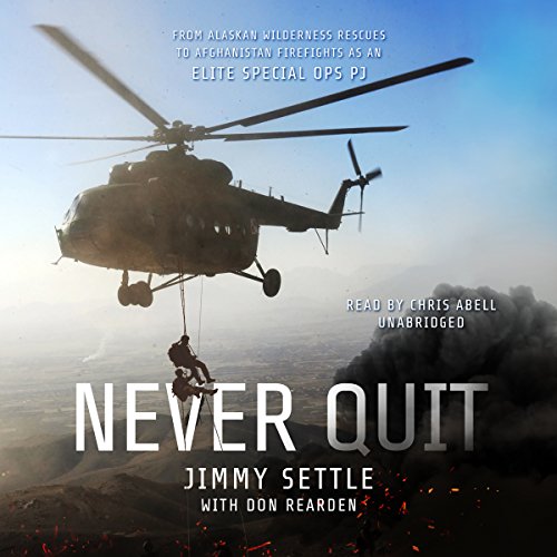 Never Quit: From Alaskan Wilderness Rescues to Afghanistan Firefights as an Elite Special Ops PJ audiobook cover