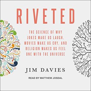 Riveted: The Science of Why Jokes Make Us Laugh, Movies Make Us Cry, and Religion Makes Us Feel One with the Universe audiobook cover