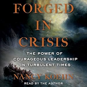 Forged in Crisis: The Making of Five Courageous Leaders audiobook cover