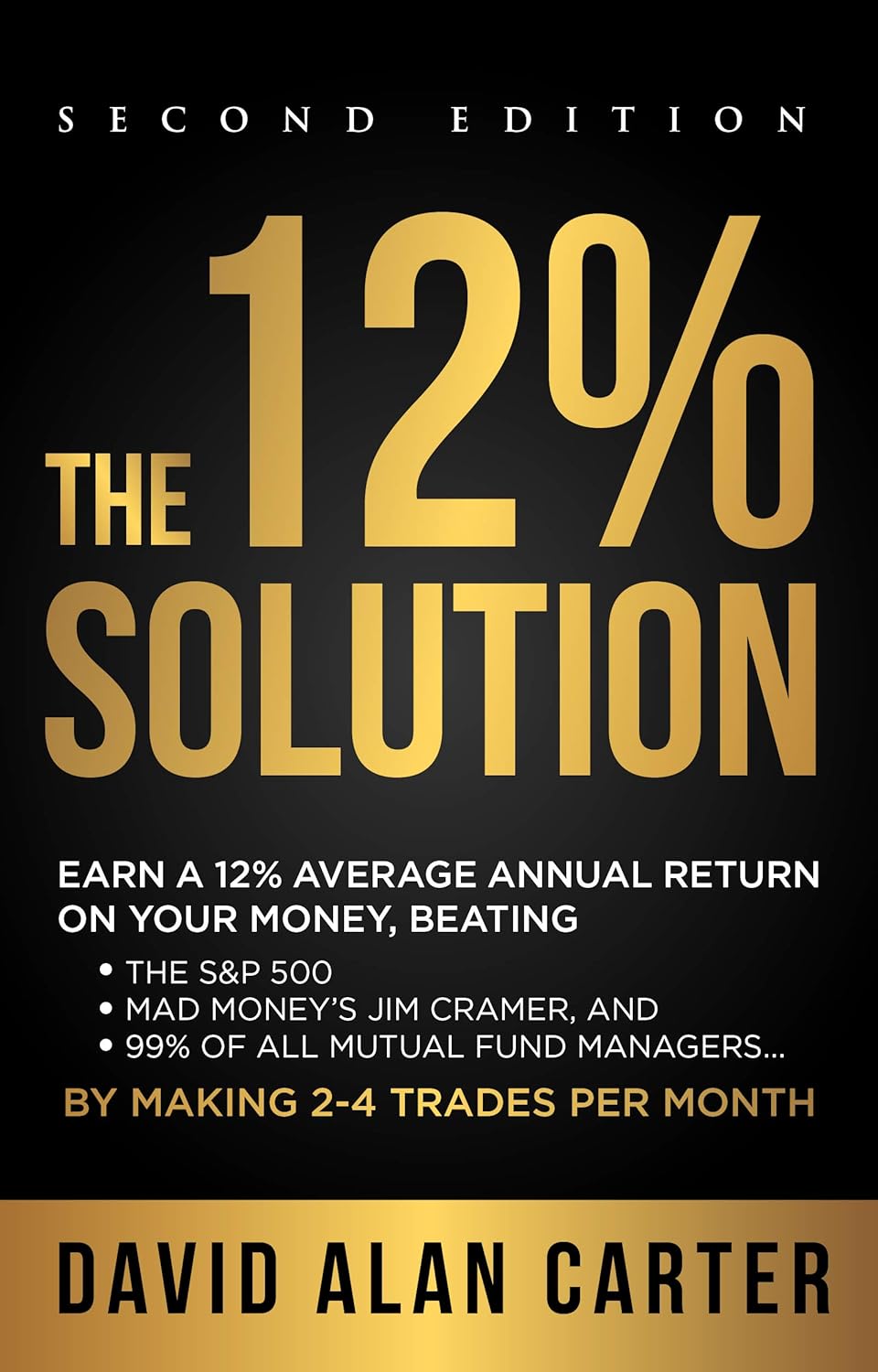 THE 12% SOLUTION: Earn A 12% Average Annual Return On Your Money, Beating The S&P 500, Mad Money‚Äôs Jim Cramer, And 99% Of All Mutual Fund Managers‚Ä¶ By Making 2-4 Trades Per Month audiobook cover