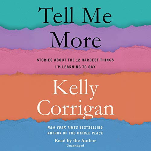 Tell Me More: Stories About the 12 Hardest Things I'm Learning to Say audiobook cover