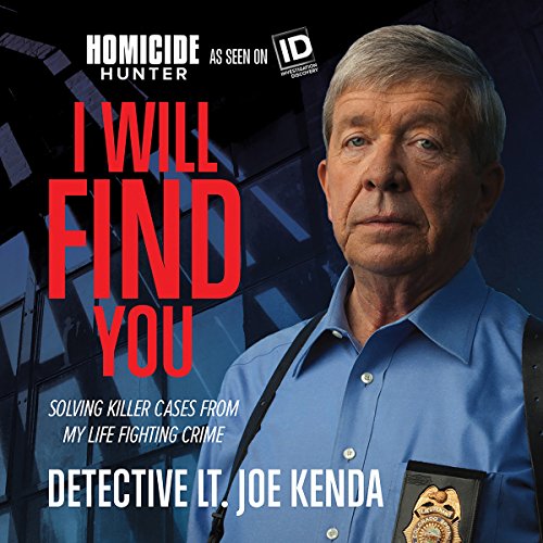 I Will Find You: Solving Killer Cases from My Life Fighting Crime (Homicide Hunter) audiobook cover