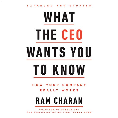 What the CEO Wants You To Know, Expanded and Updated: How Your Company Really Works audiobook cover