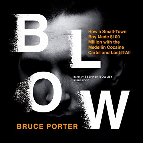 BLOW: How a Small-Town Boy Made $100 Million with the Medellin Cocaine Cartel And Lost It All audiobook cover