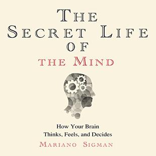 The Secret Life of the Mind: How Your Brain Thinks, Feels, and Decides audiobook cover