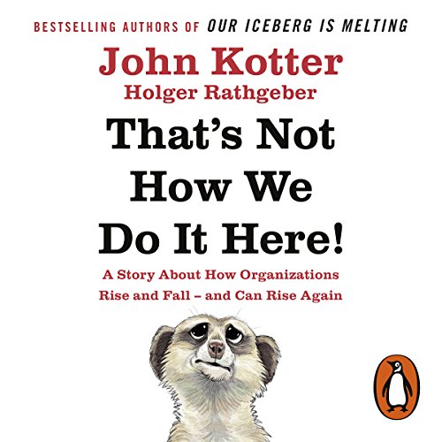 That's Not How We Do It Here!: A Story about How Organizations Rise and Fall--and Can Rise Again audiobook cover
