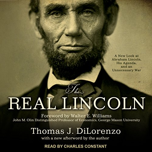 The Real Lincoln: A New Look at Abraham Lincoln, His Agenda, and an Unnecessary War audiobook cover