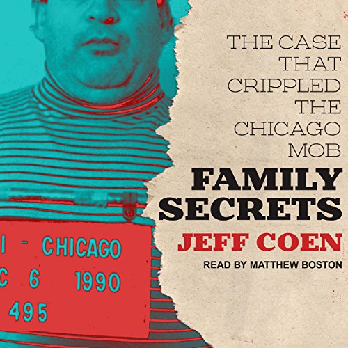 Family Secrets: The Case That Crippled the Chicago Mob audiobook cover