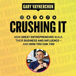 Crushing It!: How Great Entrepreneurs Build Their Business and Influence-and How You Can, Too audiobook cover
