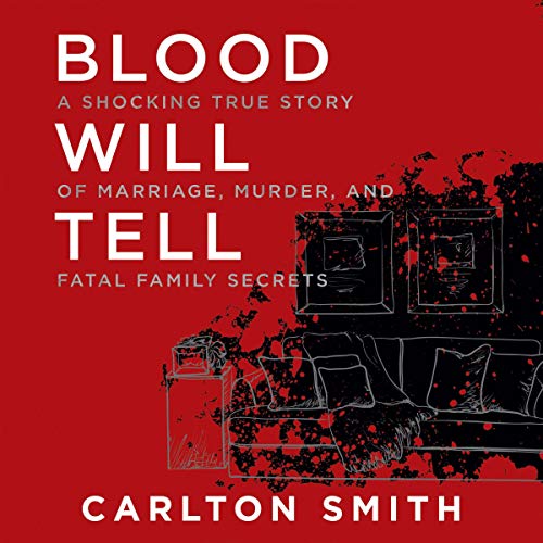Blood Will Tell: A Shocking True Story of Marriage, Murder, and Fatal Family Secrets (St. Martin's True Crime Library) audiobook cover