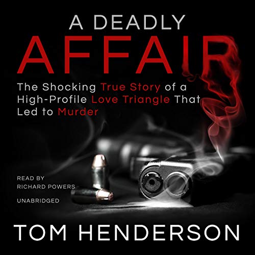 A Deadly Affair: The Shocking True Story of a High Profile Love Triangle that Led to Murder (St. Martin's True Crime Library) audiobook cover