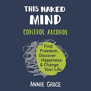 This Naked Mind: Control Alcohol, Find Freedom, Discover Happiness, and Change Your Life audiobook cover