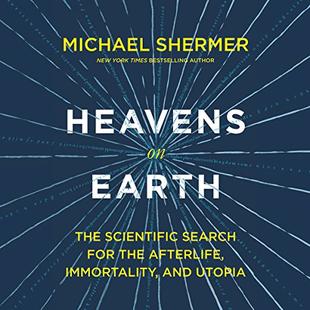 Heavens on Earth: The Scientific Search for the Afterlife, Immortality, and Utopia audiobook cover