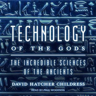 Technology of the Gods: The Incredible Sciences of the Ancients audiobook cover