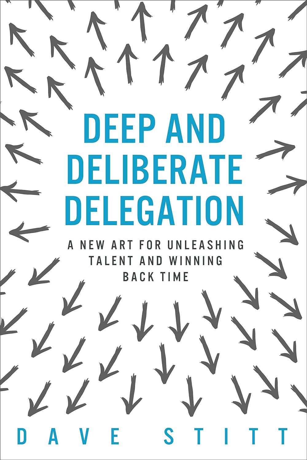 Deep and deliberate delegation: A new art for unleashing talent and winning back time audiobook cover