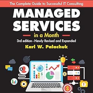 Managed Services in a Month: Build a Successful, Modern Computer Consulting Business in 30 Days audiobook cover