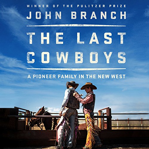 The Last Cowboys: A Pioneer Family in the New West audiobook cover