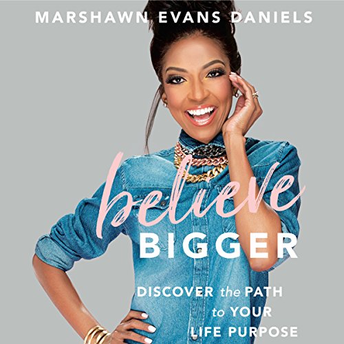 Believe Bigger: Discover the Path to Your Life Purpose audiobook cover