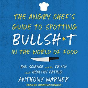 The Angry Chef’s Guide to Spotting Bullsh*t in the World of Food: Bad Science and the Truth About Healthy Eating audiobook cover