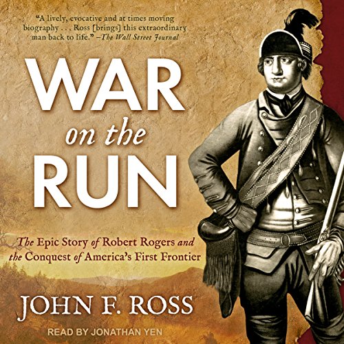 War on the Run: The Epic Story of Robert Rogers and the Conquest of America's First Frontier audiobook cover