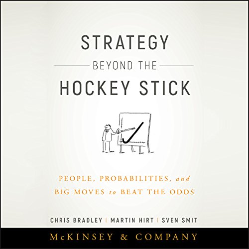 Strategy Beyond the Hockey Stick: People, Probabilities, and Big Moves to Beat the Odds audiobook cover