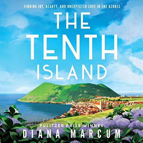 The Tenth Island: Finding Joy, Beauty, and Unexpected Love in the Azores audiobook cover