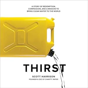 Thirst: A Story of Redemption, Compassion, and a Mission to Bring Clean Water to the World audiobook cover
