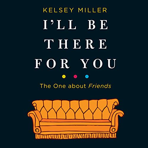I'll Be There For You: The One about Friends audiobook cover