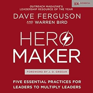 Hero Maker: Five Essential Practices for Leaders to Multiply Leaders (Exponential Series) audiobook cover