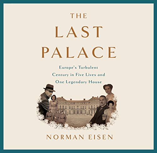 The Last Palace: Europe's Turbulent Century in Five Lives and One Legendary House audiobook cover