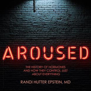 Aroused: The History of Hormones and How They Control Just About Everything audiobook cover