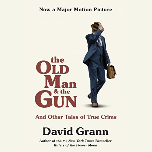 The Old Man and the Gun: And Other Tales of True Crime audiobook cover