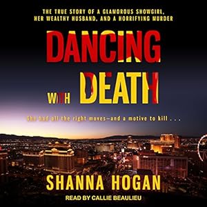 Dancing with Death: The True Story of a Glamorous Showgirl, Her Wealthy Husband, and a Horrifying Murder audiobook cover