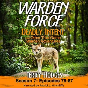 Warden Force: Deadly Intent and Other True Game Warden Adventures: Episodes 76-87, Season 7 audiobook cover